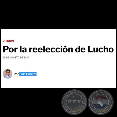 POR LA REELECCIÓN DE LUCHO - Por LUIS BAREIRO - Domingo, 09 de Agosto de 2015